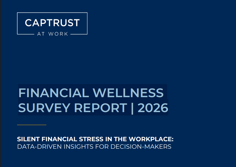 CAPTRUST At Work Financial Wellness Survey 2026.